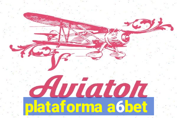 plataforma a6bet